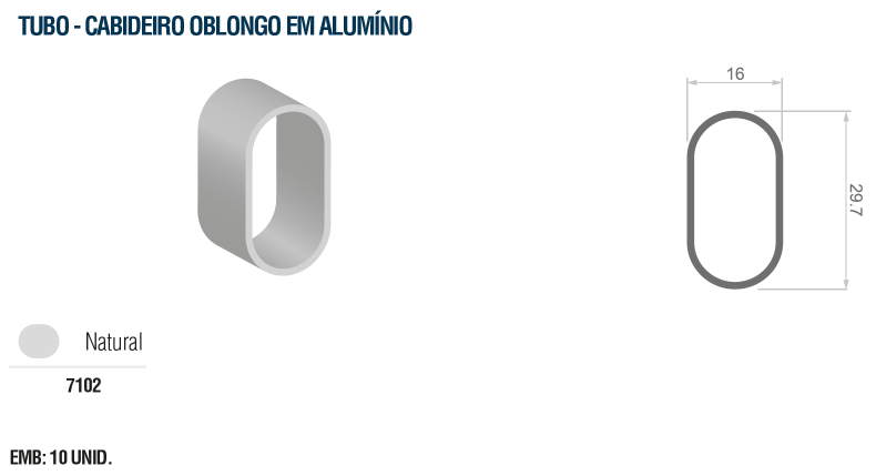 7102 - TUBO CABID. OBLONGO EM ALUMINIO